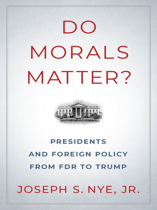 Title details for Do Morals Matter? by Joseph S. Nye Jr. - Available